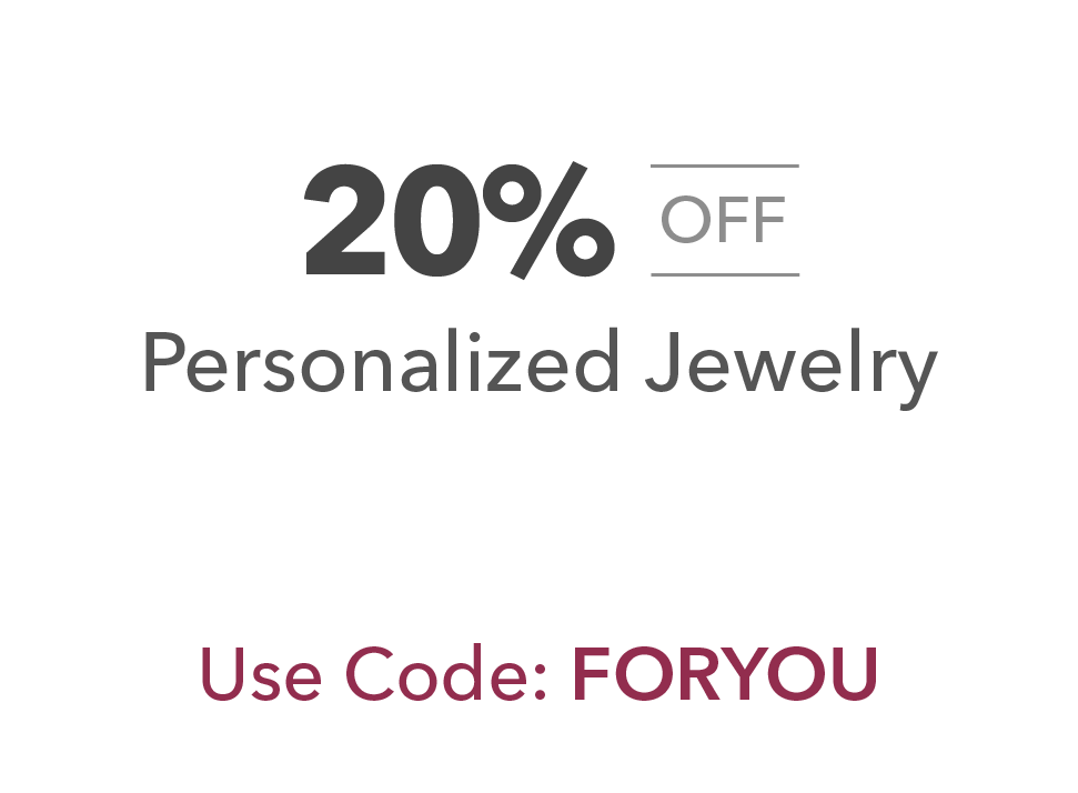 20% off Personalized Jewelry. Use Code: FORYOU.