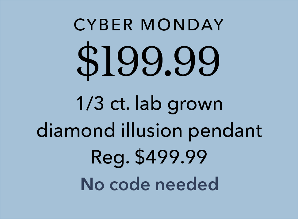 Cyber Monday $199.99 1/3 ct. lab grown diamond illusion pendant. Reg. $499.99. No code needed.