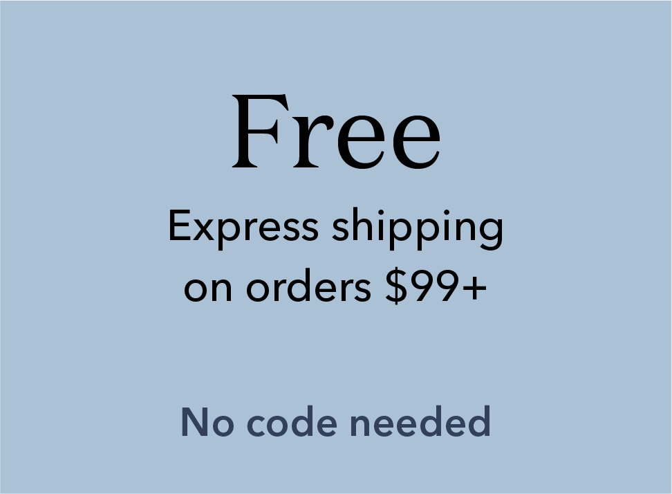 Free Express shipping on orders $99+. No code needed.