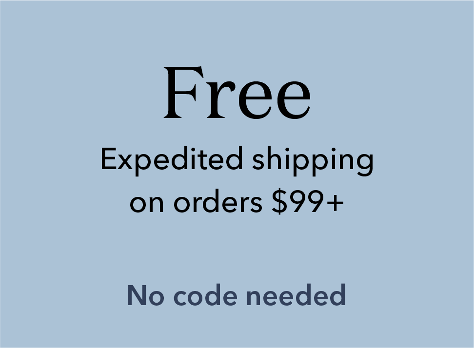 Free Expedited shipping on orders $99+. No code needed.