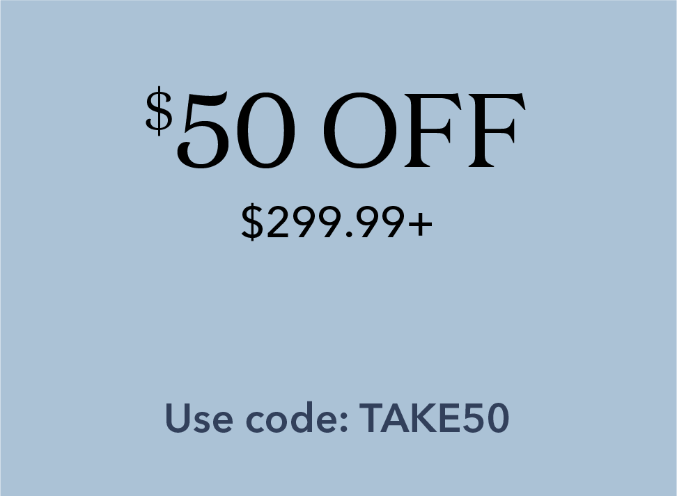 $50 off $299.99+. Code: TAKE50