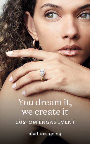 You dream it, we create it. Custom Engagement. Start designing.