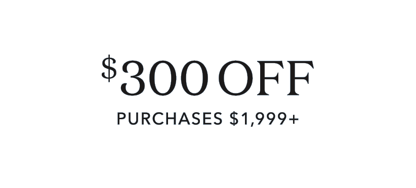 $150 off purchases $999+, $300 off purchases $1,999+