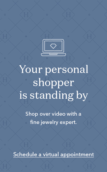 Your personal shopper is standing by Shop over video with a fine jewelry expert. Schedule a virtual appointment.