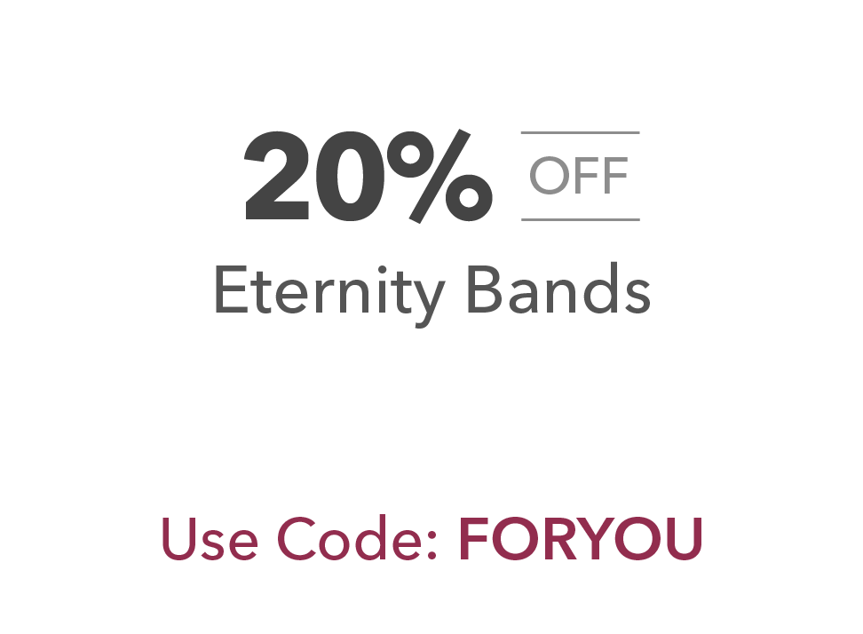 20% off Eternity Bands. Use Code: FORYOU.