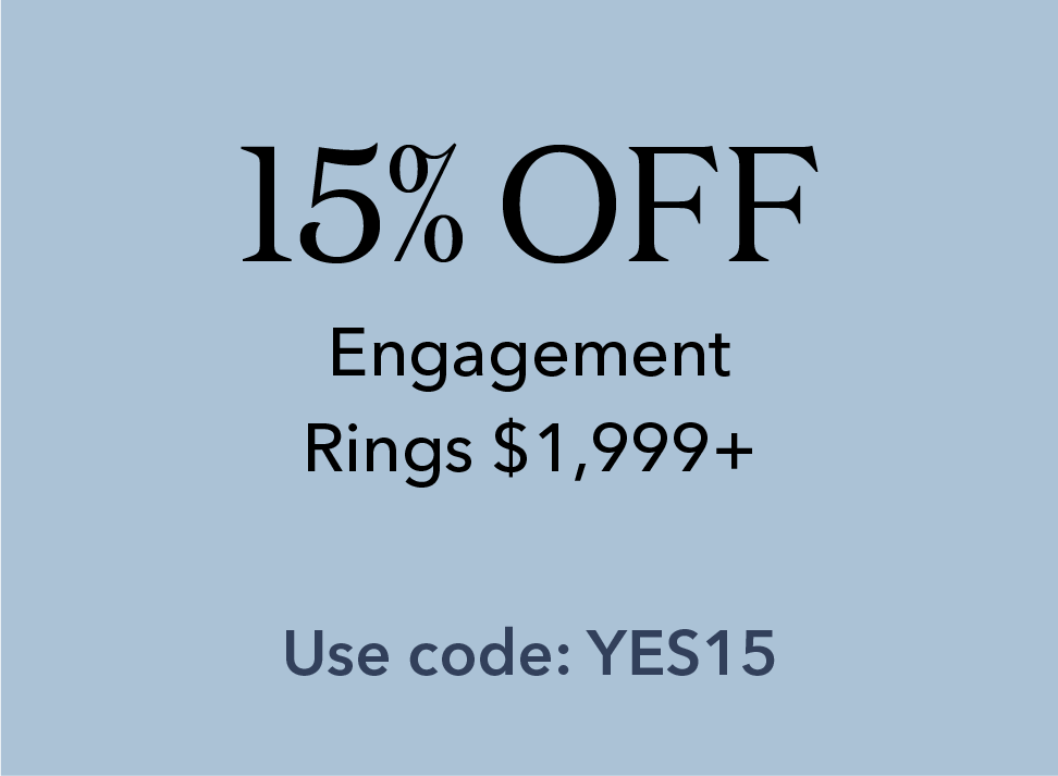 15% off engagement rings $1,999+. Code: YES15