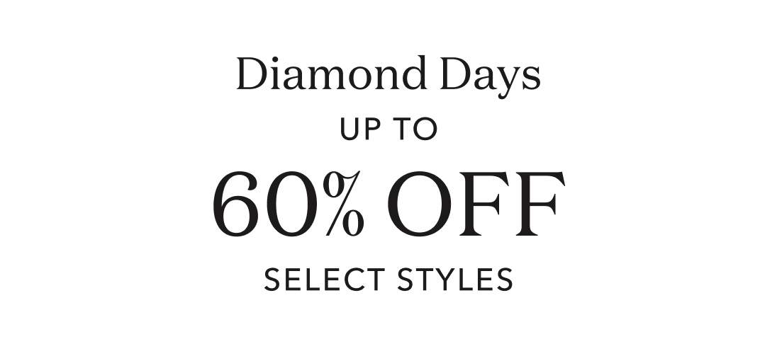 Diamond Days up to 60% off select styles
