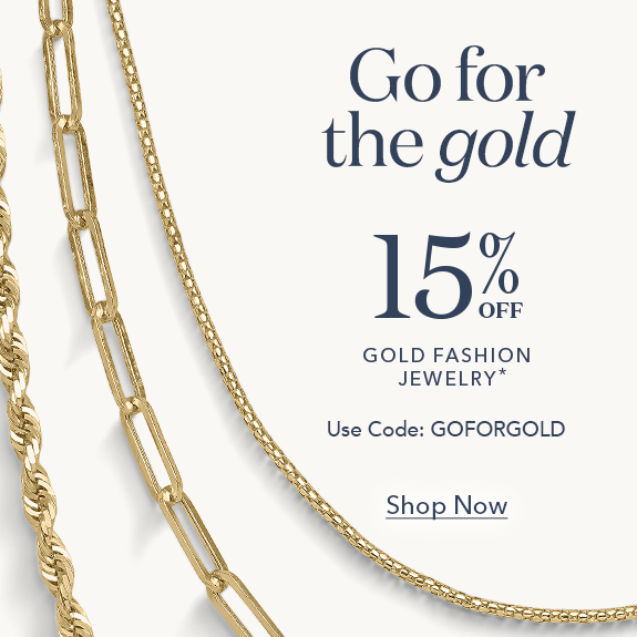 Go for the gold. 15% off gold fashion jewelry*. Use Code: GOFORGOLD