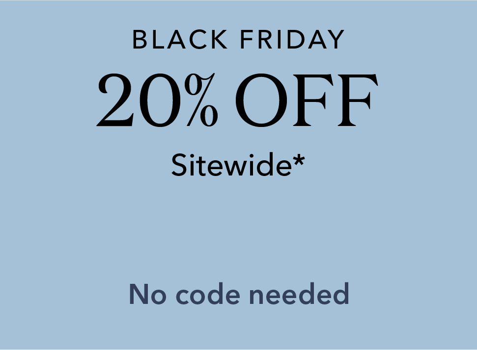 Black Friday 20% off sitewide. No code needed.