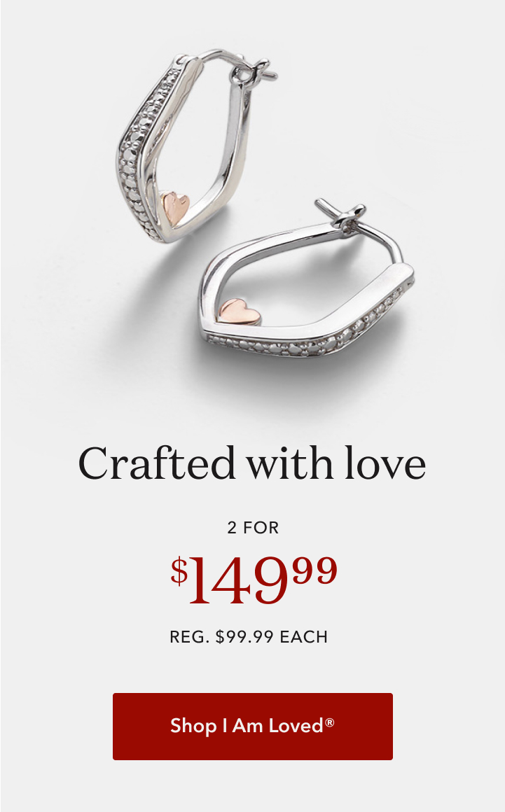 Crafted with love. 2 for $149.99 regular $99.99 each. Shop I Am Loved.