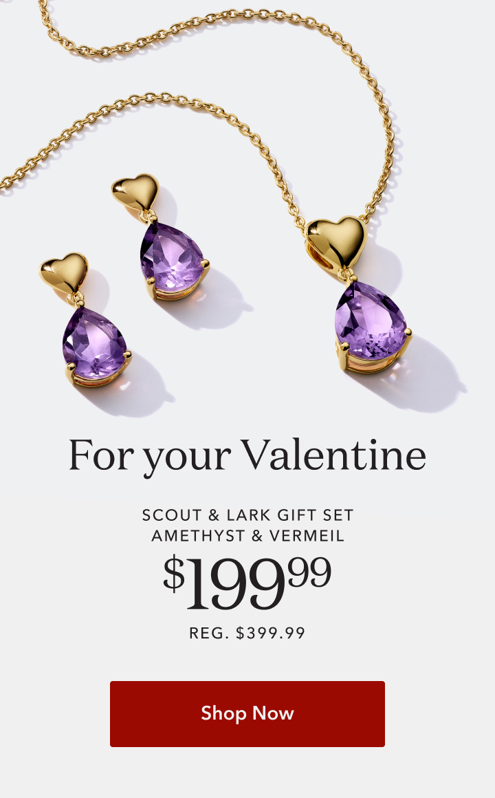 For your Valentine. Scout & Lark gift set in amethyst & vermeil. On sale for $199.99 regular price $399.9. Shop now.