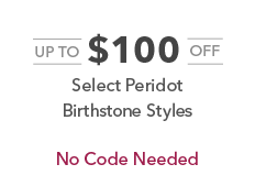 Up to $100 off slecct peridot birthstone styles. No code needed.