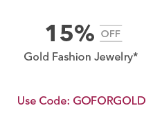 15% off Gold Fashion Jewelry*. Use Code: GOFORGOLD