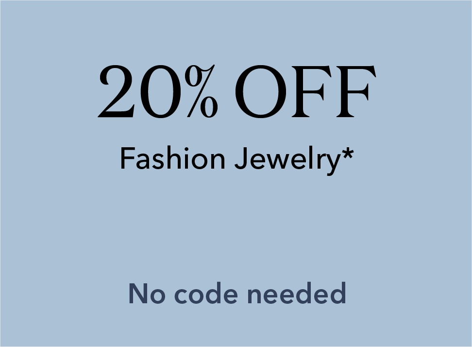 20% off fashion jewelry*. No code needed.