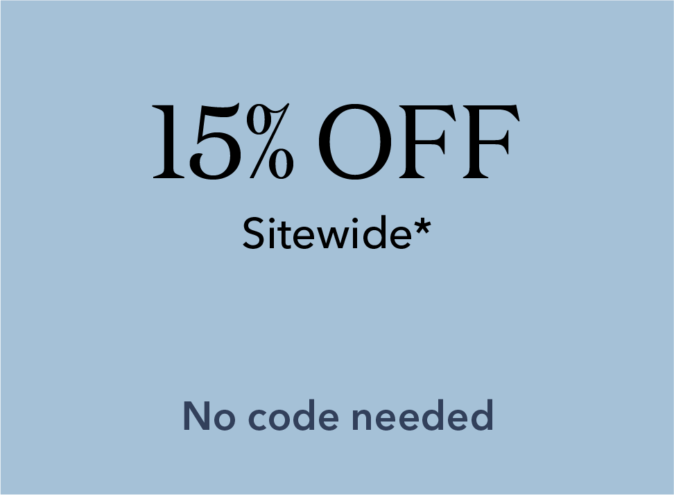 15% off sitewide*. No code needed.